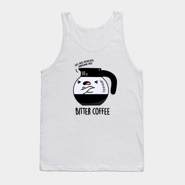 Bitter Coffee Cute Food Pun Tank Top by punnybone